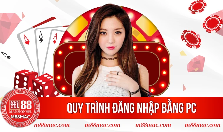 Đăng Nhập M88 - Hướng Dẫn Cách Đăng Nhập Đơn Giản Và Chính Xác 2 Quy trình đăng nhập bằng PC