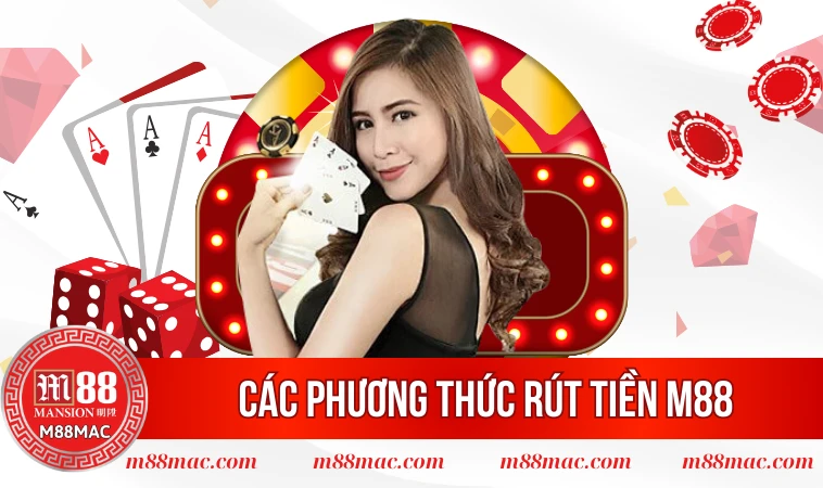 Rút Tiền M88 Nhanh Chóng Và Hiệu Quả Nhất 2025 Cho Người Mới 1 Tổng hợp các phương thức rút tiền M88 nhanh chóng