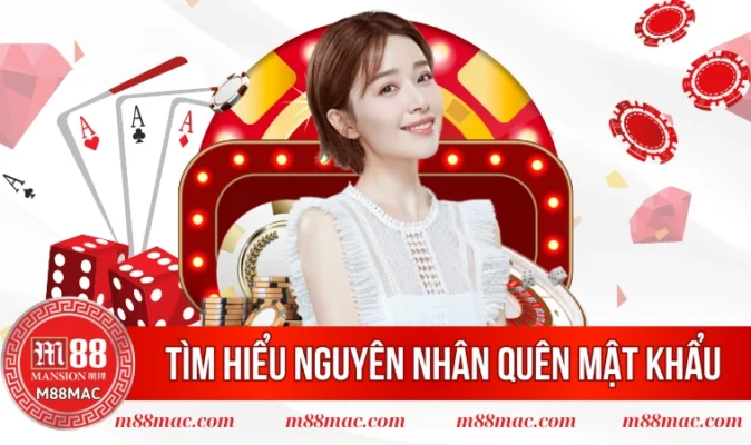 Tìm hiểu nguyên nhân quên mật khẩu