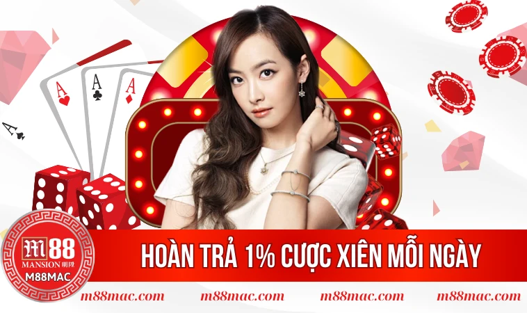 Hoàn Trả 1% Cược Xiên Mỗi Ngày Giúp Bạn Tăng Vốn Cược 1 Hoàn trả 1% cược xiên mỗi ngày