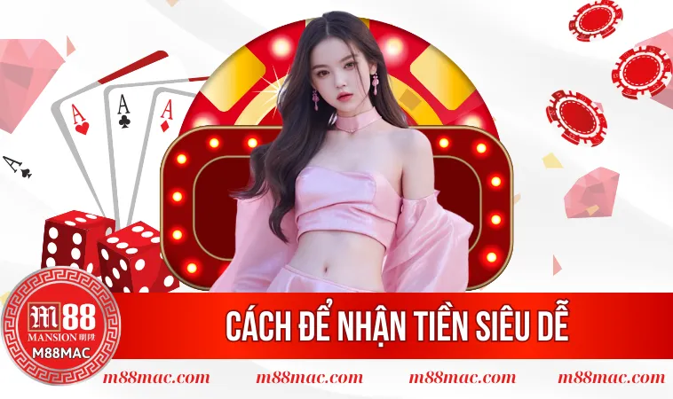 Thưởng Mỗi Ngày Độc Quyền M88 Tham Gia Siêu Đơn Giản 2 Cách để nhận tiền siêu dễ