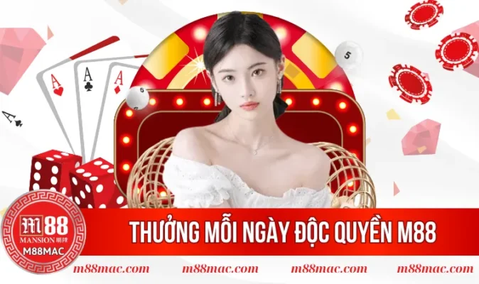 Thưởng mỗi ngày độc quyền M88