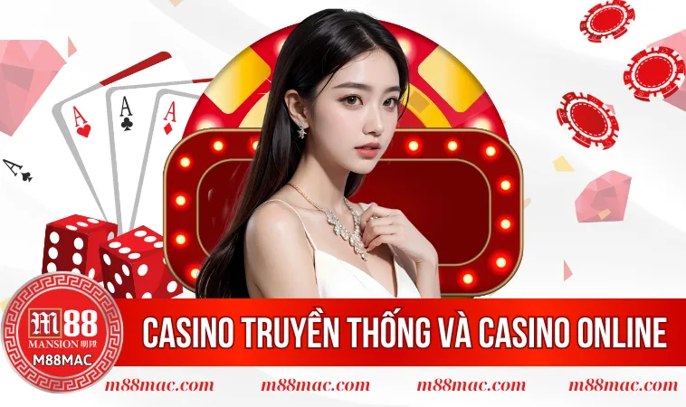 So Sánh Casino Truyền Thống Và Casino Online khác nhau thế nào 1 So sánh casino truyền thống và casino online về điểm chung