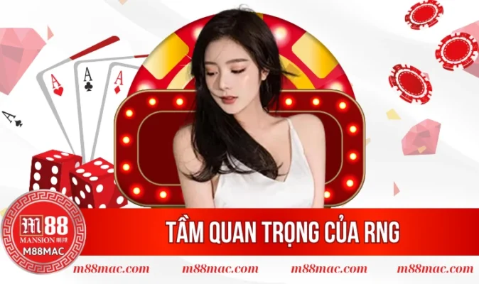 Tầm quan trọng của RNG là tạo kịch tính 